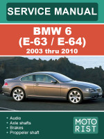 BMW 6 (БМВ 6). Руководство по ремонту, инструкция по эксплуатации. Модели с 2003 по 2010 год, оборудованные бензиновыми и дизельными двигателями