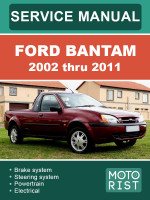 Ford Bantam (Форд Бантам). Руководство по ремонту, инструкция по эксплуатации. Модели с 2002 по 2011 год, оборудованные бензиновыми и дизельными двигателями