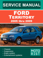 Ford Territory (Форд Территори). Руководство по ремонту, инструкция по эксплуатации. Модели с 2005 по 2009 год, оборудованные бензиновыми двигателями