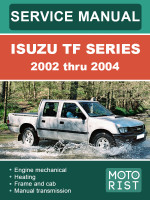 Isuzu TF Series (Исузу ТФ Серия). Руководство по ремонту, инструкция по эксплуатации. Модели с 2002 по 2004 год, оборудованные дизельными двигателями