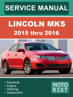 Lincoln MKS (Линкольн МКС). Руководство по ремонту, инструкция по эксплуатации. Модели с 2015 по 2016 год, оборудованные бензиновыми двигателями